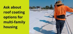 Ask about roof coating options for multi-family housing